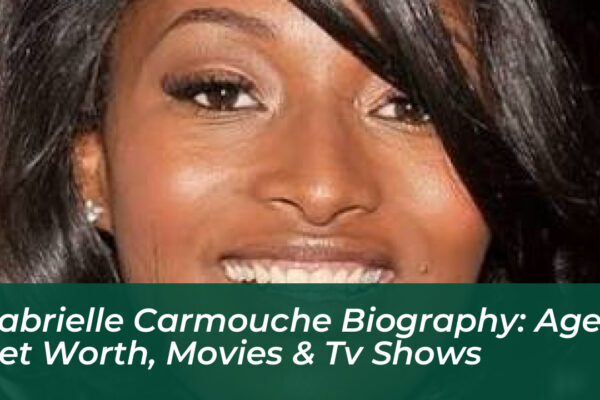 gabrielle carmouche biography age net worth movies tv shows JG16