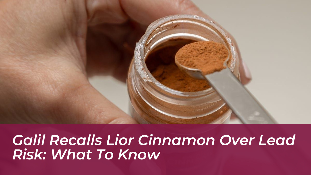 galil recalls lior cinnamon over lead risk what to know uHjN