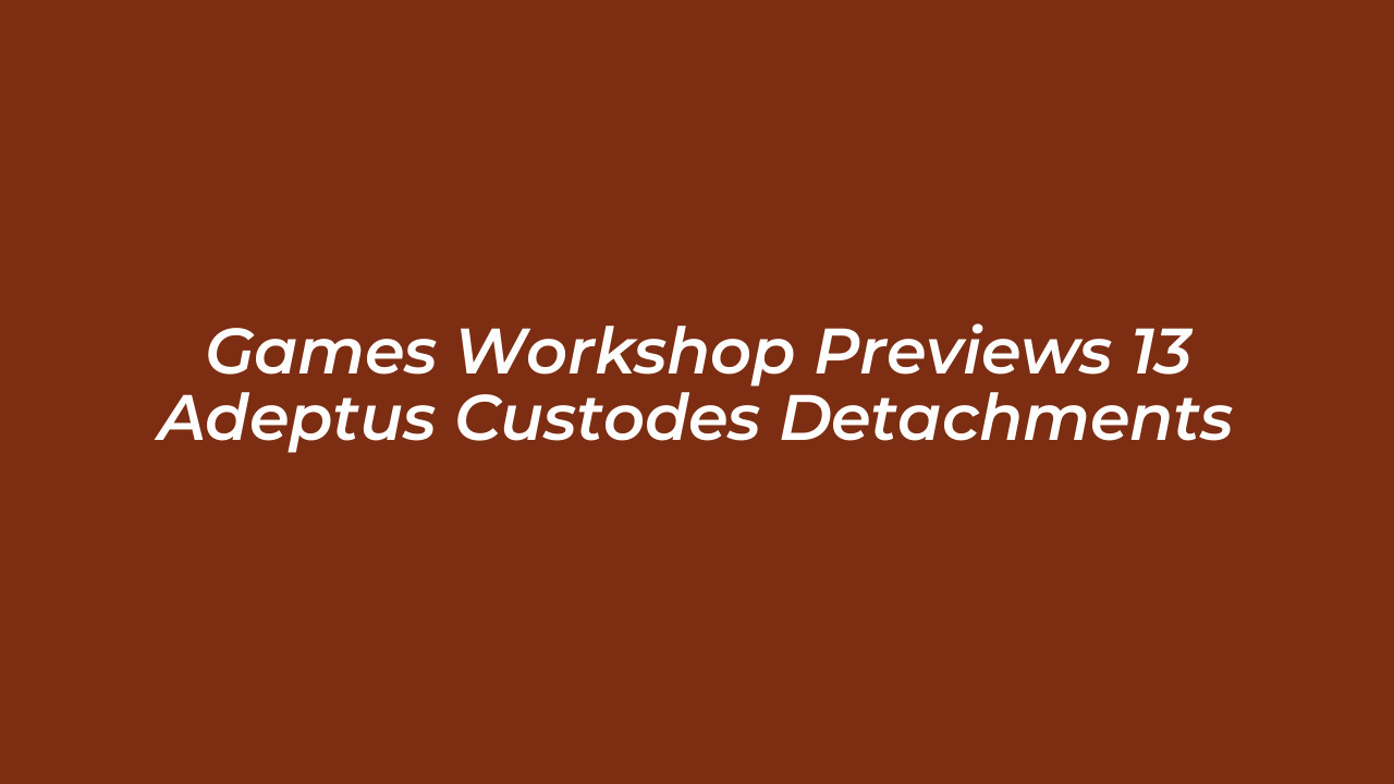 games workshop previews 13 adeptus custodes detachments BWYp