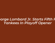 george lombard jr starts fifth for yankees in playoff opener u2aZ