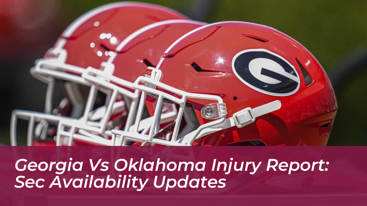 georgia vs oklahoma injury report sec availability updates TNsO