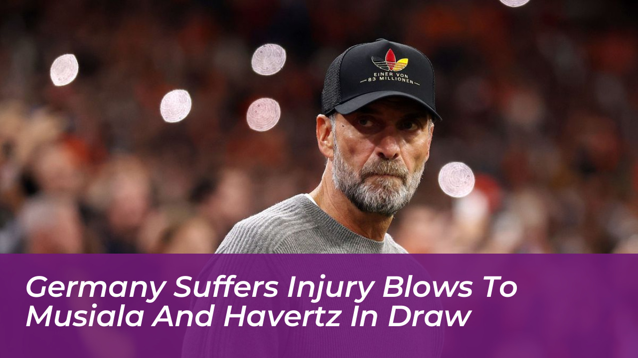 germany suffers injury blows to musiala and havertz in draw 9C9r