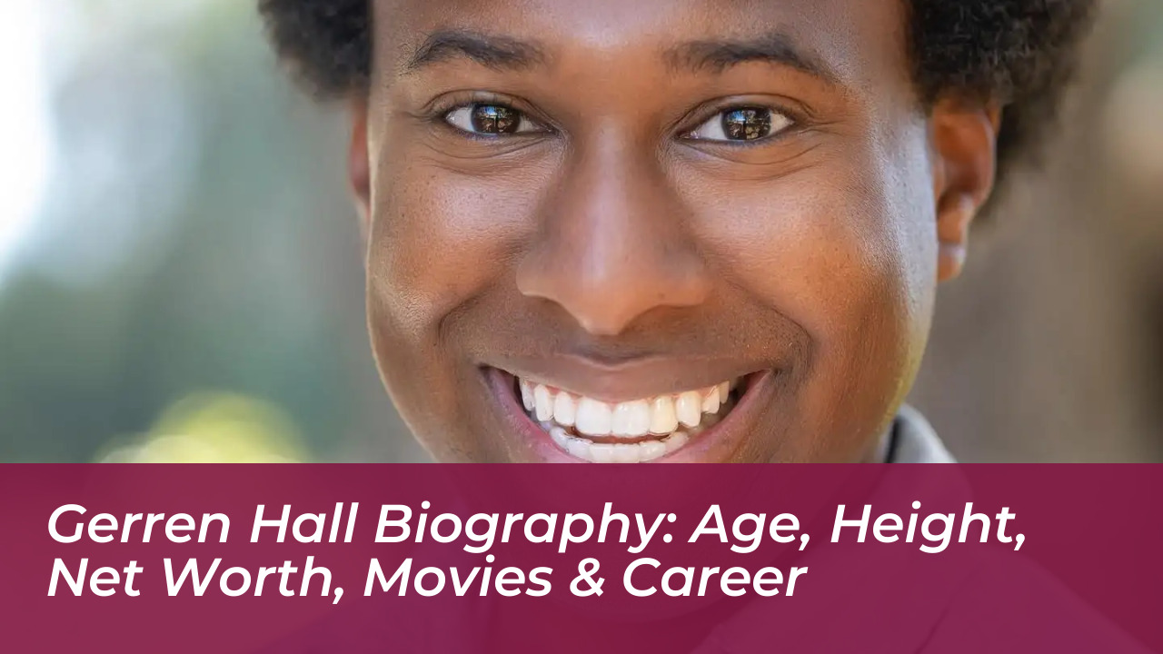 gerren hall biography age height net worth movies career Z6do