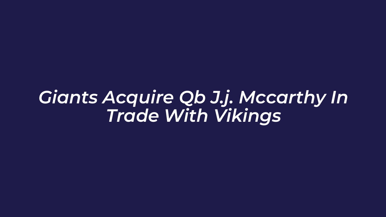giants acquire qb j j mccarthy in trade with vikings uEBb
