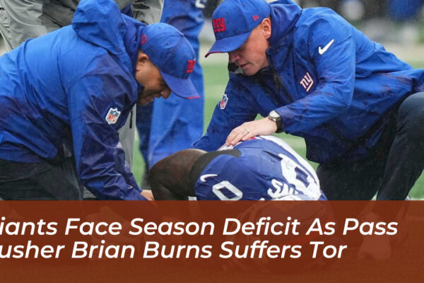 giants face season deficit as pass rusher brian burns suffers tor fPCj