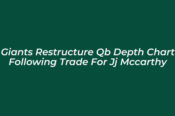 giants restructure qb depth chart following trade for jj mccarthy fP6c