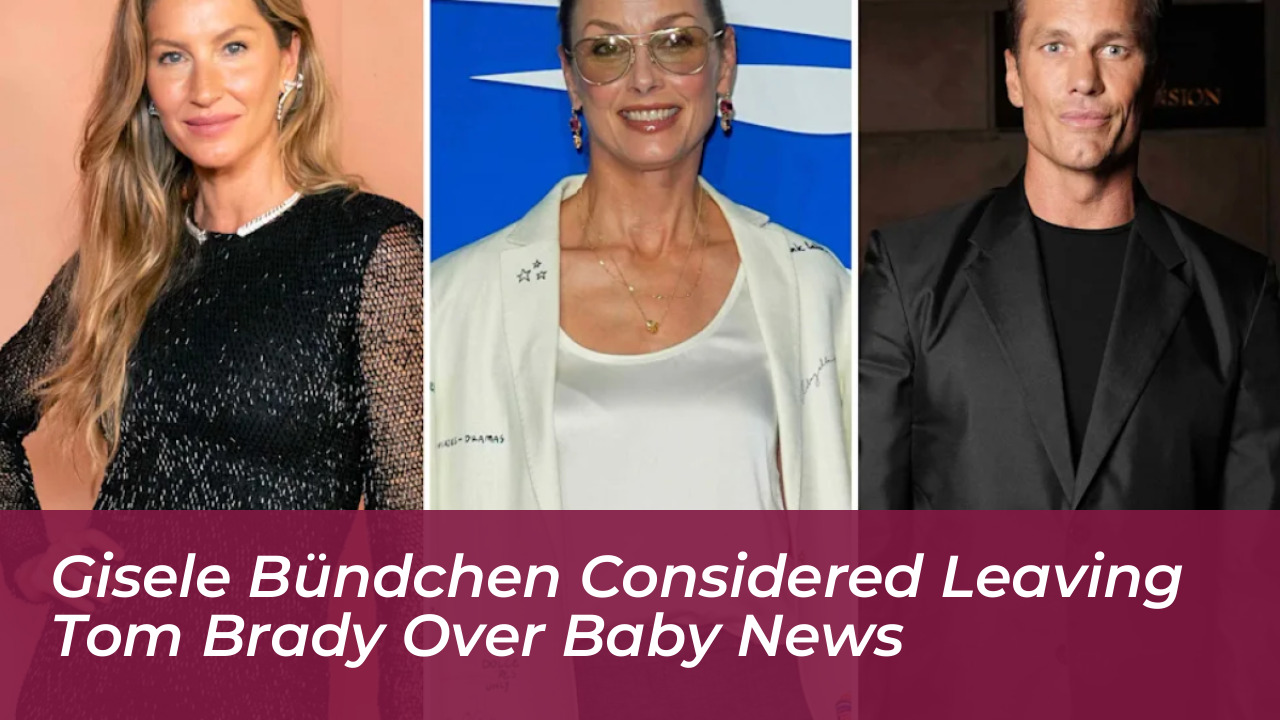 gisele bundchen considered leaving tom brady over baby news WcQn