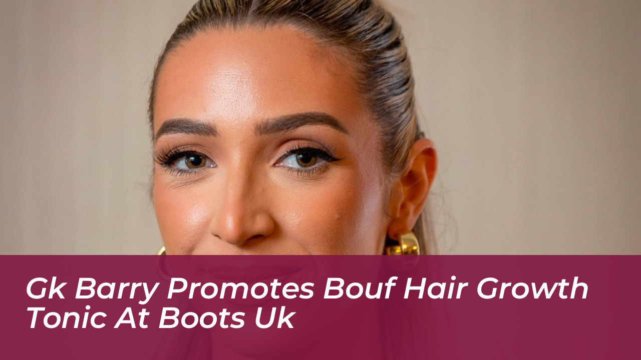 gk barry promotes bouf hair growth tonic at boots uk YQTZ