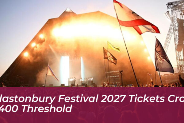 glastonbury festival 2027 tickets cross 400 threshold yGQ4