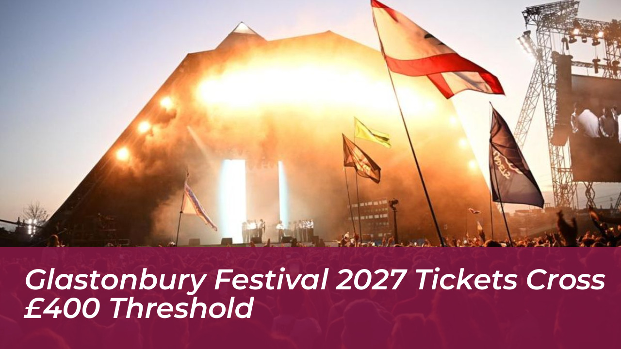glastonbury festival 2027 tickets cross 400 threshold yGQ4