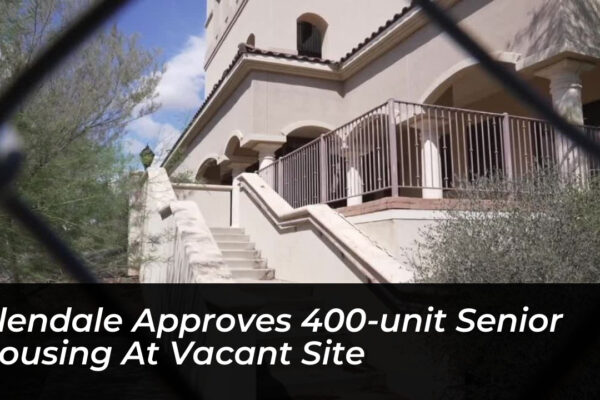 glendale approves 400 unit senior housing at vacant site oTQC