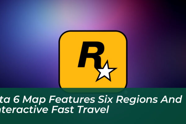 gta 6 map features six regions and interactive fast travel SiS7