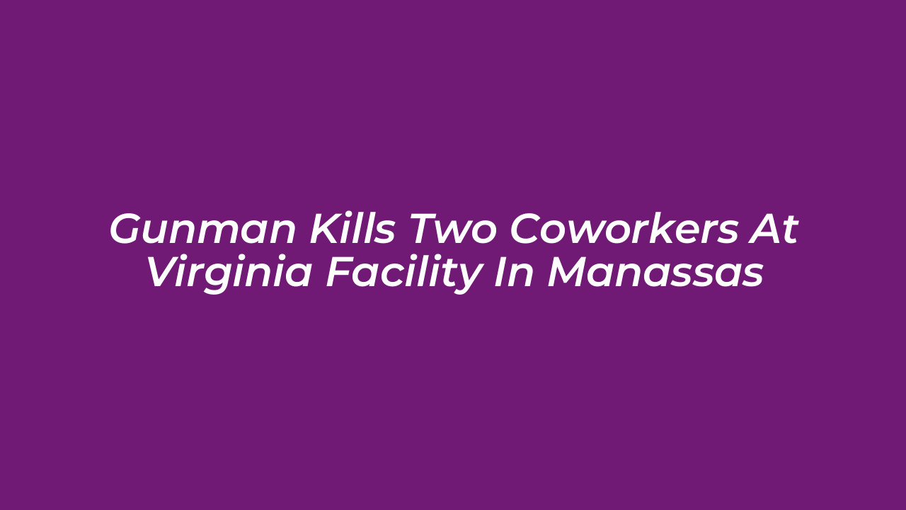 gunman kills two coworkers at virginia facility in manassas 2Anv