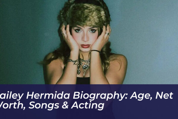 hailey hermida biography age net worth songs acting zmav