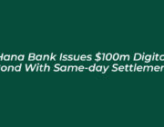 hana bank issues 100m digital bond with same day settlement 712G