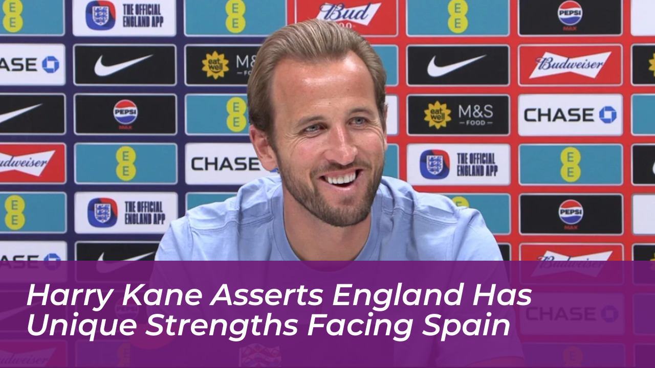 harry kane asserts england has unique strengths facing spain lQ1C