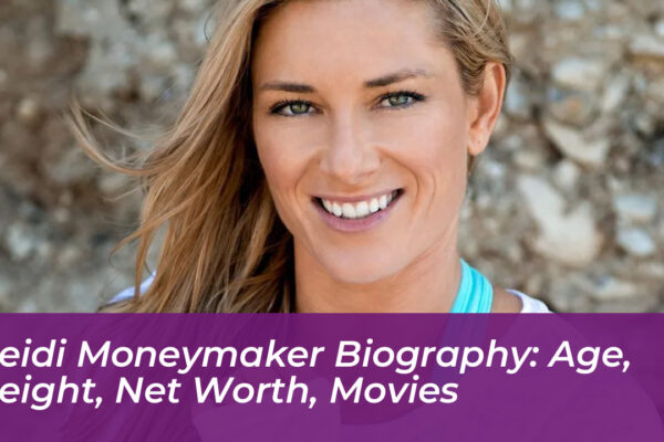 heidi moneymaker biography age height net worth movies QA35