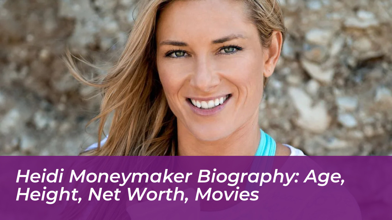 heidi moneymaker biography age height net worth movies QA35