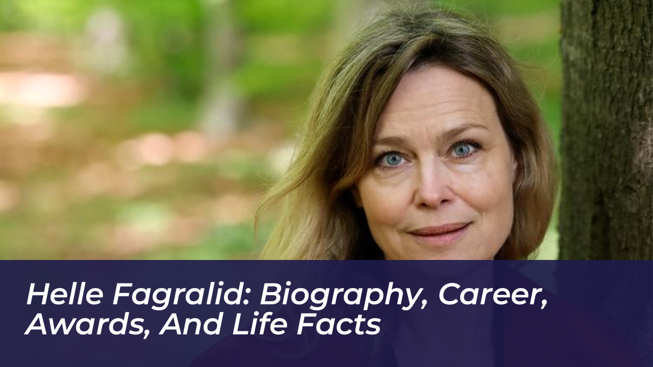 helle fagralid biography career awards and life facts DZBz