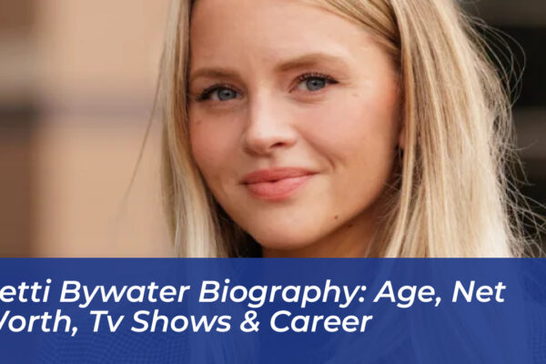 hetti bywater biography age net worth tv shows career c2YU