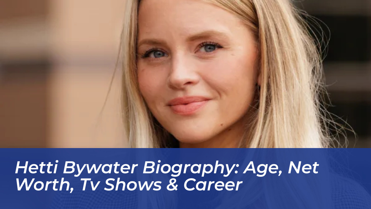 hetti bywater biography age net worth tv shows career c2YU