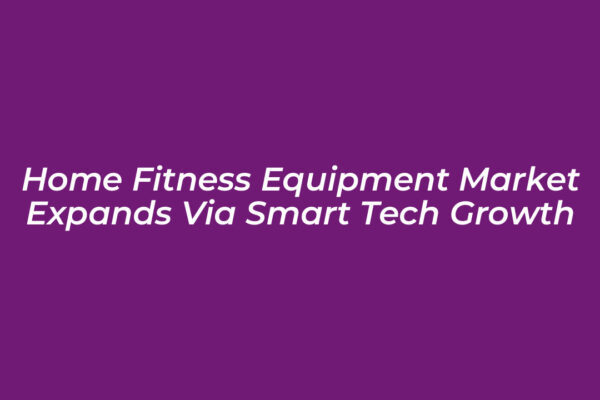 home fitness equipment market expands via smart tech growth BDRq