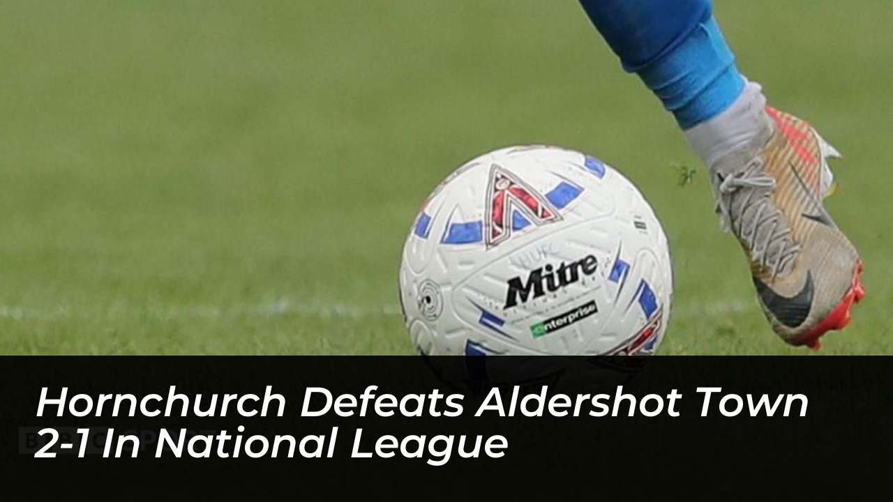 hornchurch defeats aldershot town 2 1 in national league gBCQ