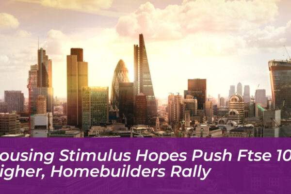 housing stimulus hopes push ftse 100 higher homebuilders rally y1sd