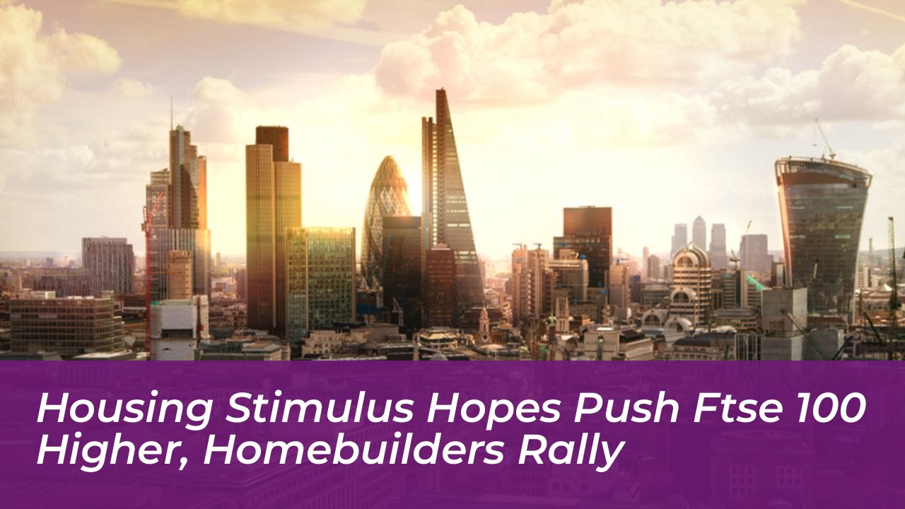 housing stimulus hopes push ftse 100 higher homebuilders rally y1sd