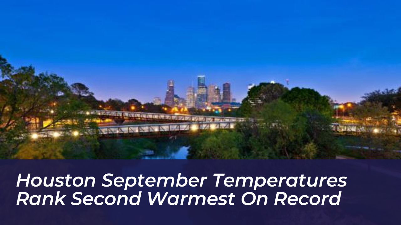 houston september temperatures rank second warmest on record uoCe