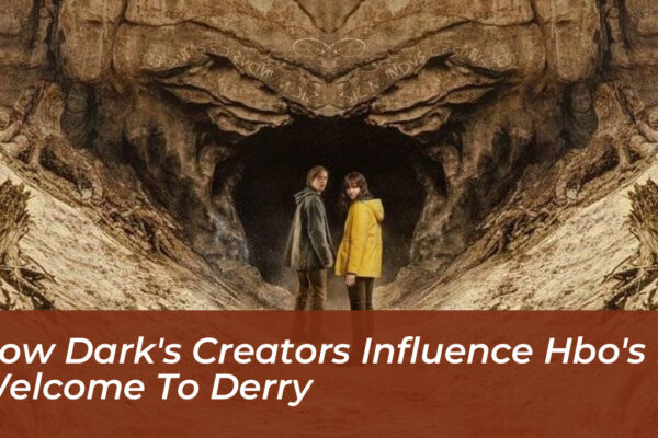 how darks creators influence hbos it welcome to derry 4CeA