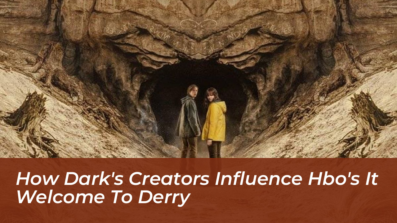 how darks creators influence hbos it welcome to derry 4CeA