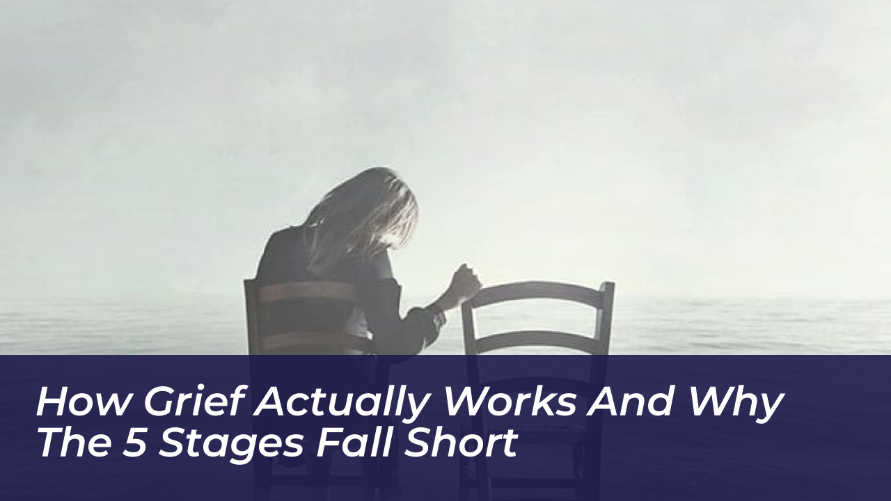how grief actually works and why the 5 stages fall short CKfT