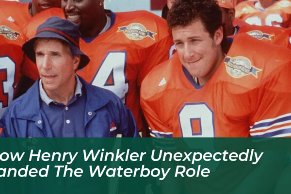 how henry winkler unexpectedly landed the waterboy role ML4N