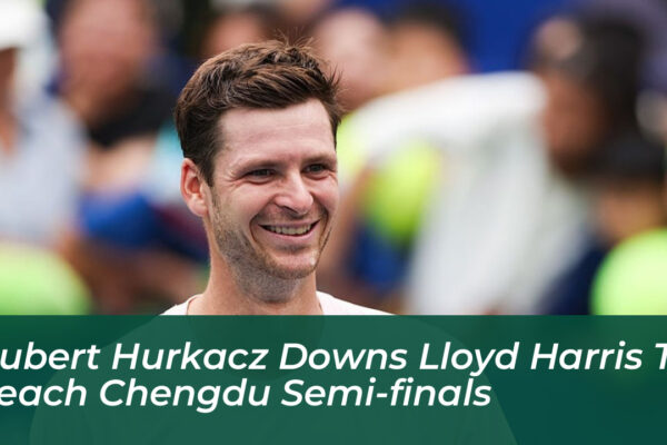 hubert hurkacz downs lloyd harris to reach chengdu semi finals sPGy