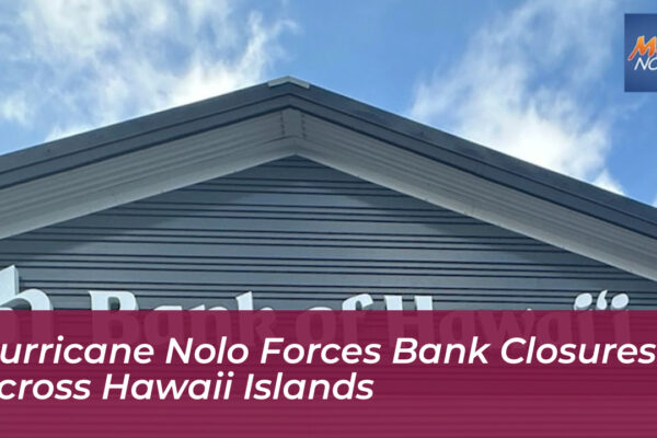 hurricane nolo forces bank closures across hawaii islands zqcT