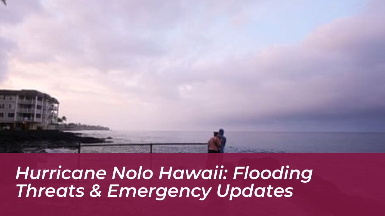hurricane nolo hawaii flooding threats emergency updates IcXY