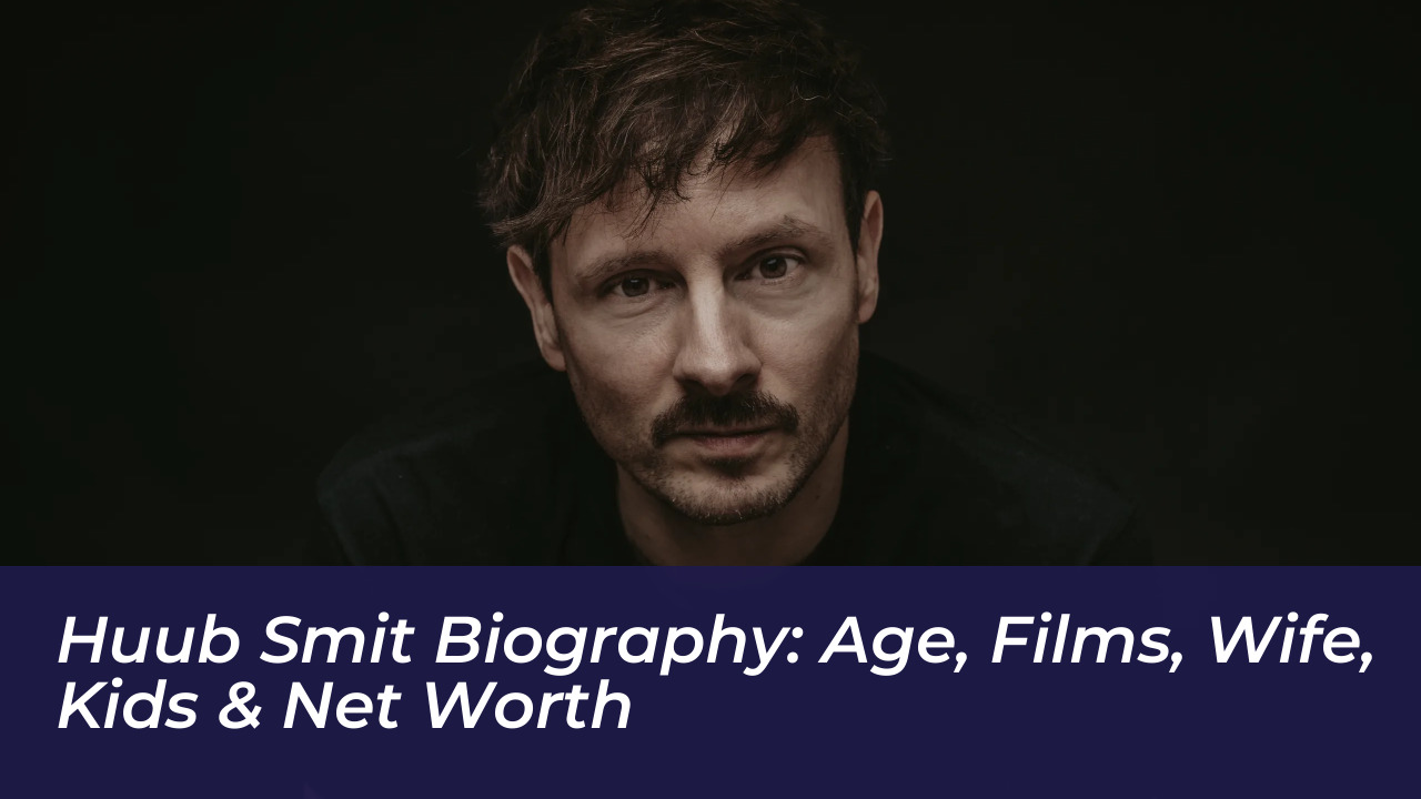 huub smit biography age films wife kids net worth yJaE