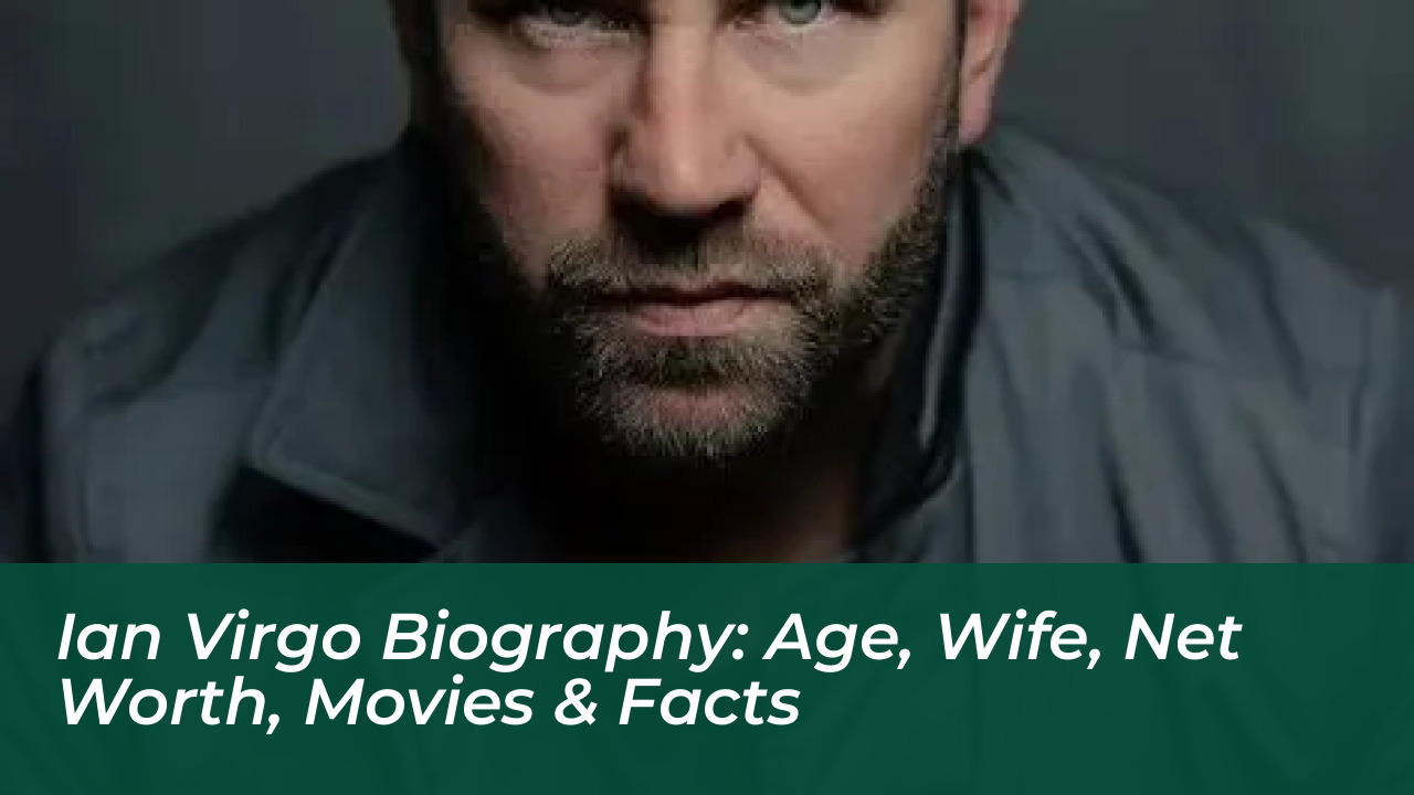 ian virgo biography age wife net worth movies facts 9FJH