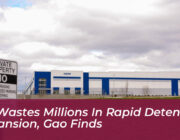 ice wastes millions in rapid detention expansion gao finds mTj9