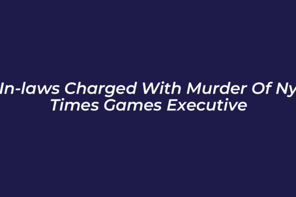 in laws charged with murder of ny times games executive 80kV