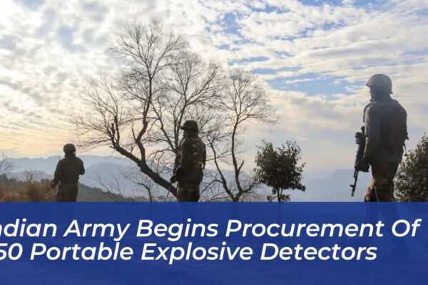 indian army begins procurement of 350 portable explosive detectors amjT