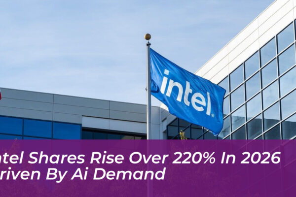 intel shares rise over 220 in 2026 driven by ai demand MEK6