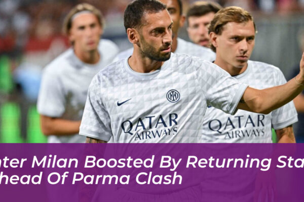 inter milan boosted by returning stars ahead of parma clash yvRH