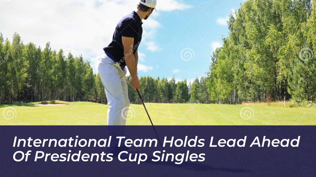 international team holds lead ahead of presidents cup singles rJ6D
