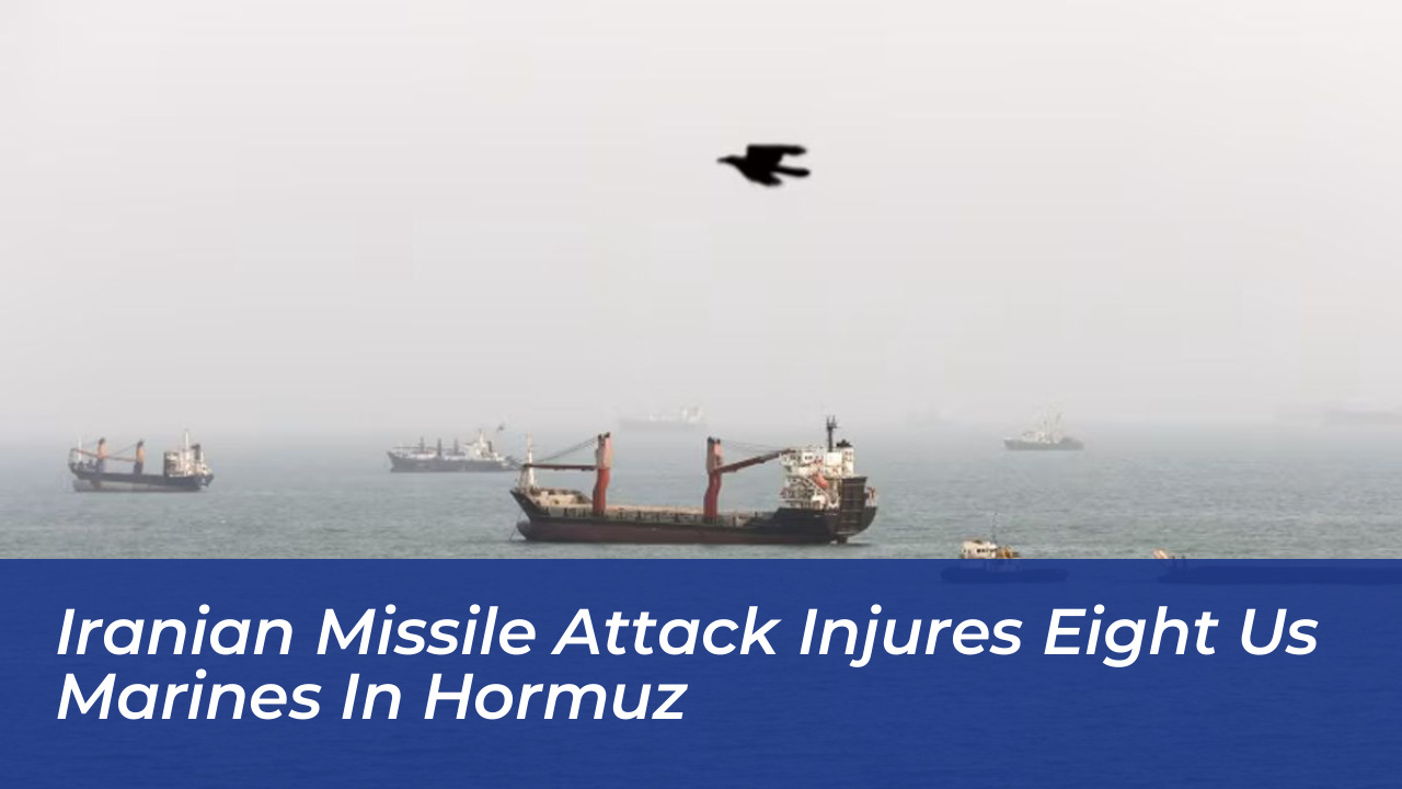 iranian missile attack injures eight us marines in hormuz KJEd