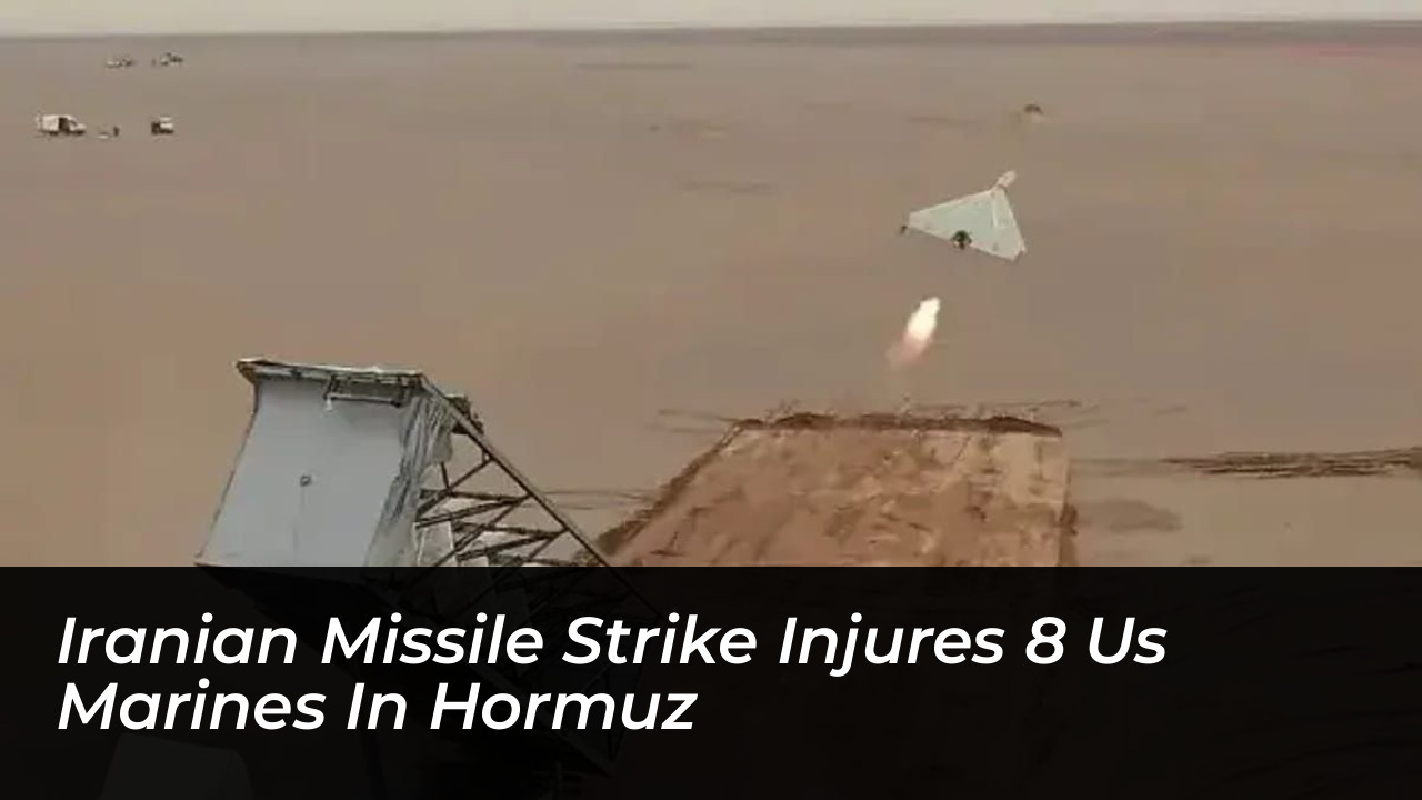 iranian missile strike injures 8 us marines in hormuz SSzC