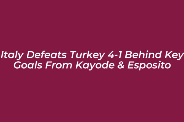 italy defeats turkey 4 1 behind key goals from kayode esposito v2si
