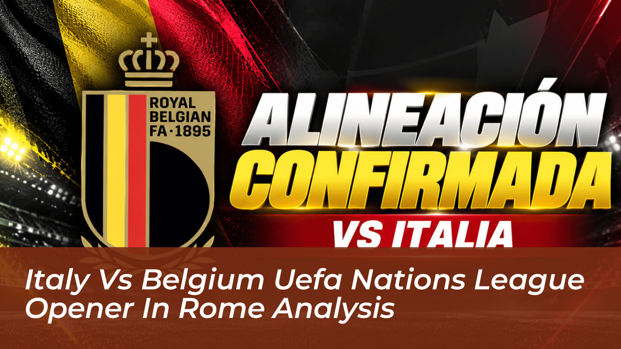 italy vs belgium uefa nations league opener in rome analysis byTs
