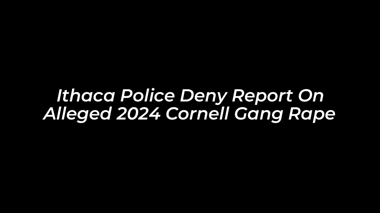 ithaca police deny report on alleged 2024 cornell gang rape 1G7A